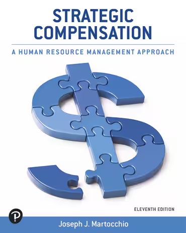 Strategic Compensation: A Human Resource Management Approach 11th Edition Martocchio SOLUTION MANUAL